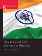 Handbook of India's International Relations di David Scott edito da Routledge