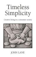 Timeless Simplicity di John Lane edito da Green Books