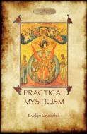 Practical Mysticism - A Little Book for Normal People (Aziloth Books) di Evelyn Underhill edito da Aziloth Books
