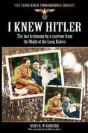 I Knew Hitler di Kurt G. W. Ludecke edito da ARCHIVE MEDIA PUB LTD