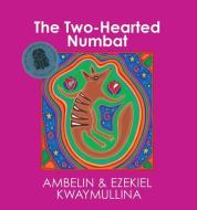 The Two-Hearted Numbat di Ezekiel Kwaymullina edito da FREMANTLE PR