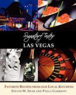 Signature Tastes Of Las Vegas di Steven W Siler, Paula Garriott edito da Signature Tastes