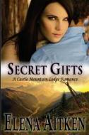 Secret Gifts: A Castle Mountain Romance di Elena Aitken edito da Ink Blot Communications