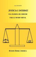 Justicia E Internet, una filosofía del derecho para el mundo virtual di Anna Mancini edito da BUENOS BOOKS AMERICA LLC