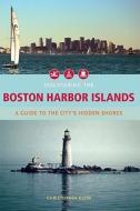 Discovering The Boston Harbor Islands di Christopher Klein edito da Union Park Press