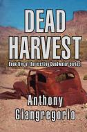 Dead Harvest (Deadwater Series Book 5) di Anthony Giangregorio edito da LIVING DEAD PR