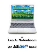 Maintaining Windows XP - A Practical Guide di Leo A. Notenboom edito da Puget Sound Software, LLC