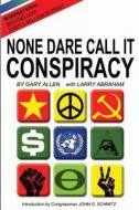 None Dare Call It Conspiracy di Gary Allen, Larry Abraham edito da Dauphin Publications Inc.