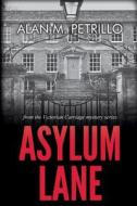 Asylum Lane: From the Victorian Carriage Mystery Series di Alan M. Petrillo edito da August Words Publishing