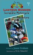 The Ladybug Buddies Incredible Motorcycle Adventure di Jason Graham edito da Summers Island Press