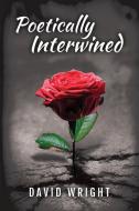 Poetically Intertwined di David Wright edito da DIPS Publishing