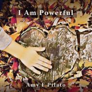 I Am Powerful di Amy F. Pilato edito da Sephyrus Press