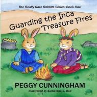Guarding the Inca Treasure Fires di Peggy Cunningham edito da LIGHTNING SOURCE INC