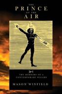 The Prince of the Air - The Memoirs of a Contemporary Wizard di Mason Winfield edito da GREENLEAF BOOK GROUP LLC