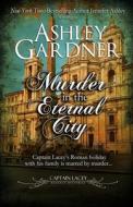 Murder in the Eternal City di Ashley Gardner, Jennifer Ashley edito da JA / AG Publishing
