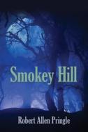 Smokey Hill di Robert Allen Pringle edito da Booklocker.com, Inc.