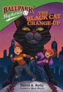 The Black Cat Change-Up di David A Kelly edito da Curveball Books