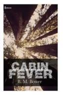 Cabin Fever di B. M. Bower edito da Createspace Independent Publishing Platform