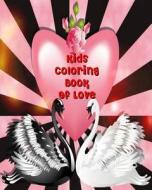 Kids Coloring Book of Love: Valentine Coloring Book for Kids, Color & Draw Plus Creative Activity (10 Things I Love) di Janie King edito da Createspace Independent Publishing Platform