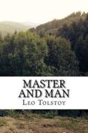 Master and Man di Leo Nikolayevich Tolstoy edito da Createspace Independent Publishing Platform