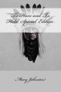 To Have and to Hold: Special Edition di Mary Johnston edito da Createspace Independent Publishing Platform