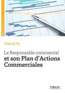 Le Responsable commercial et son Plan d'Actions Commerciales di Pascal Py edito da ADIZES INST