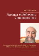 Maximes et Réflexions Contemporaines di Med Kamel Yahiaoui edito da Books on Demand