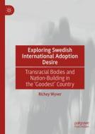 Exploring Swedish International Adoption Desire di Richey Wyver edito da Springer International Publishing