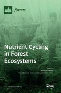 Nutrient Cycling in Forest Ecosystems edito da MDPI AG