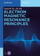 Electron Magnetic Resonance Principles di Yuanzhi Xu, Jia Yao edito da Gruyter, Walter de GmbH