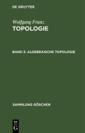 Topologie II: Algebraische Topologie di Wolfgang Franz edito da Walter de Gruyter
