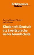 Kinder mit Deutsch als Zweitsprache in der Grundschule di Sandra Niebuhr-Siebert, Heike Baake edito da Kohlhammer W.