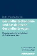 Gesundheitsökonomie und das deutsche Gesundheitswesen di Martin H. Wernitz, Jörg Pelz edito da Kohlhammer W.