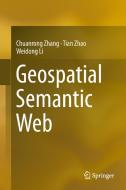 Geospatial Semantic Web di Chuanrong Zhang, Tian Zhao, Weidong Li edito da Springer-Verlag GmbH