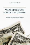 Who Stole Our Market Economy? di A. Coskun Samli edito da Springer-Verlag GmbH