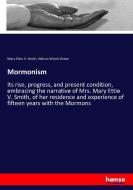 Mormonism di Mary Ettie V. Smith, Nelson Winch Green edito da hansebooks