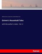 Grimm's Household Tales di Wilhelm Grimm, Jacob Grimm, Alfred William Hunt edito da hansebooks