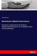Westminster Sabbath-School Hymns di Anonymous edito da hansebooks