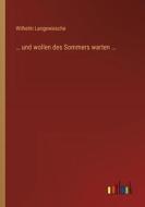 ¿ und wollen des Sommers warten ¿ di Wilhelm Langewiesche edito da Outlook Verlag