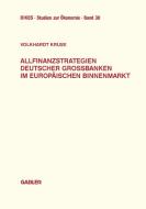 Allfinanzstrategien deutscher Großbanken im europäischen Binnenmarkt di Volkhardt Kruse edito da Gabler Verlag