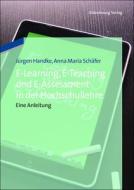 E-Learning, E-Teaching und E-Assessment in der Hochschullehre di Jürgen Handke, Anna Maria Schäfer edito da De Gruyter