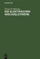 Die Elektrischen Wechselströme di Thomas H. Blakesley edito da De Gruyter