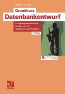 Grundkurs Datenbankentwurf: Eine Beispielorientierte Einfuhrung Fur Studenten Und Praktiker di Helmut Jarosch edito da Vieweg+teubner Verlag
