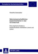 Naturwissenschaftliches Experimentieren In Der Grundschule di Roswitha Greinstetter edito da Peter Lang Ag