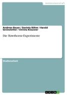 Die Hawthorne-Experimente di Andreas Bauer, Daniela Böhm, Harald Greinstetter, Christa Klausner edito da GRIN Publishing