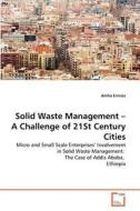 Solid Waste Management - A Challenge of 21St Century Cities di Amha Ermias edito da VDM Verlag
