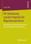 Die Bedeutung sozialen Kapitals für Migrationsprozesse di Gisela Will edito da Springer Fachmedien Wiesbaden