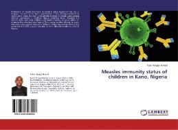 Measles immunity status of children in Kano, Nigeria di Kabir Magaji Hamid edito da LAP Lambert Academic Publishing