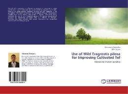 Use of Wild Eragrostis pilosa for Improving Cultivated Tef di Mekonnen Sintayehu, Kifle Dagne edito da LAP Lambert Academic Publishing