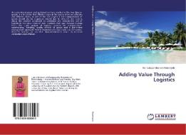 Adding Value Through Logistics di Nonduduzo Maureen Rasenyalo edito da LAP Lambert Academic Publishing